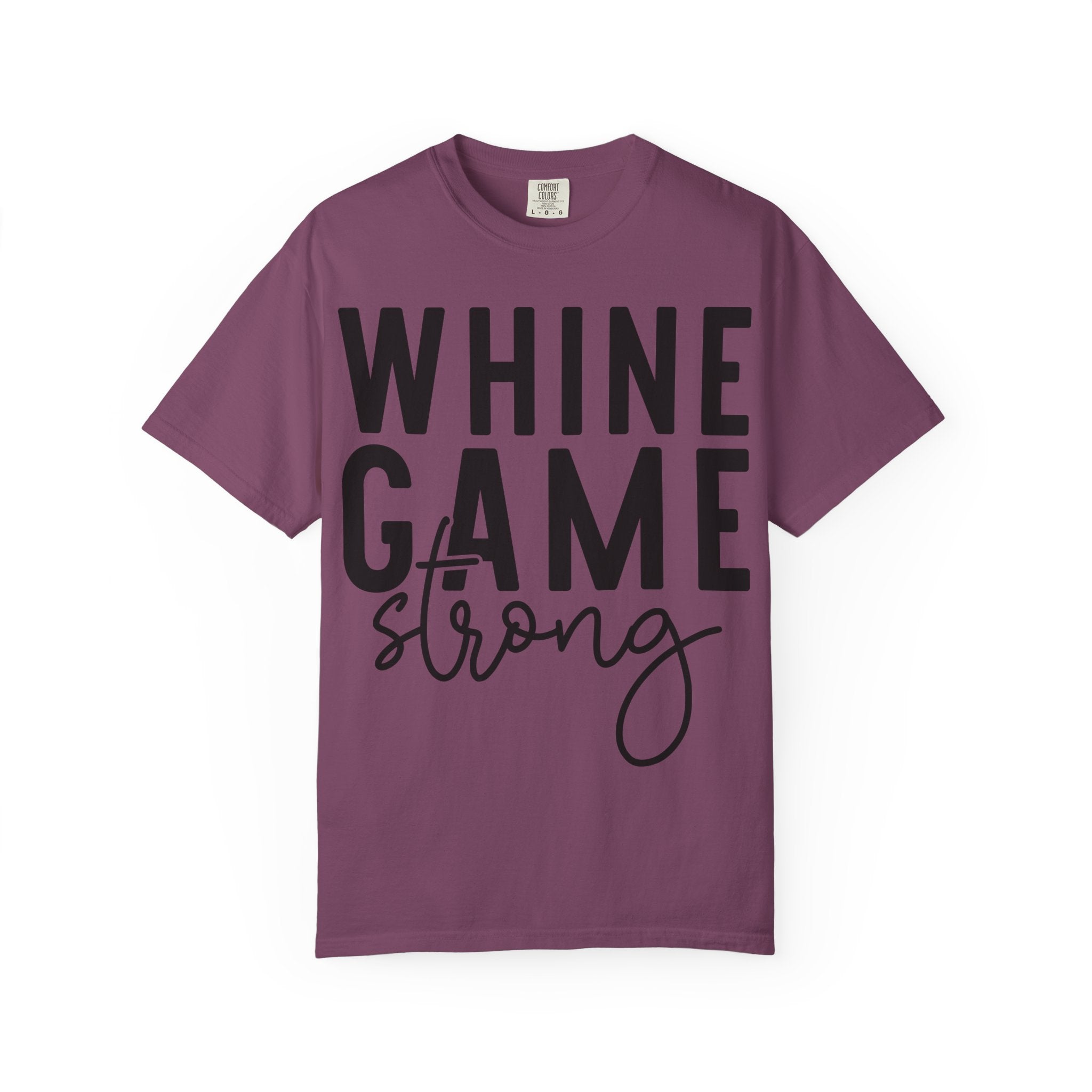 Whine Game Strong T-Shirt — Funny Wine Lover Graphic Tee