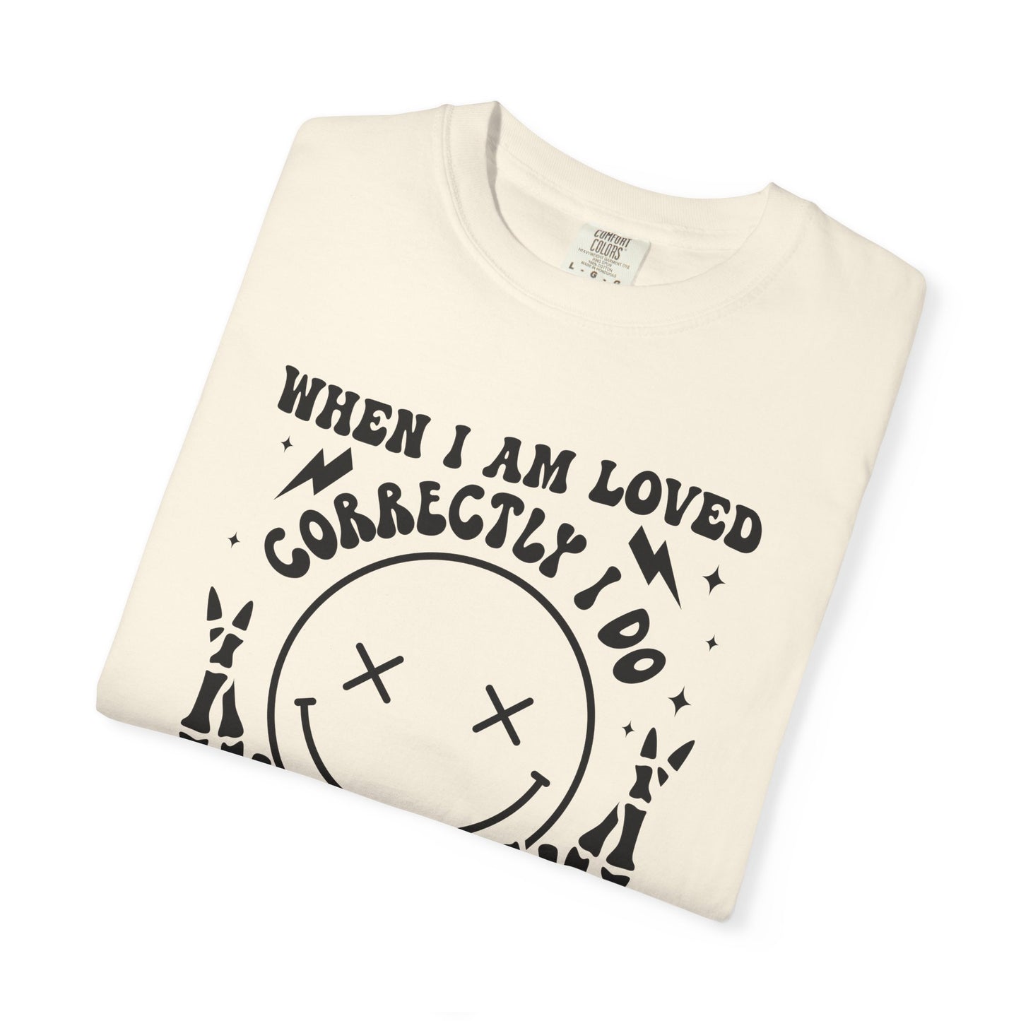 Graphic T-Shirt — "When I Am Loved Correctly I Do More Gagging Than Nagging" Smiley Skeleton Tee