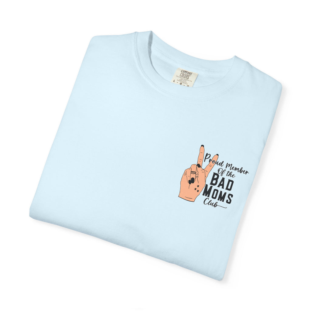 Bad Moms Club T-Shirt — "Proud Member of the Bad Moms Club" Graphic Tee