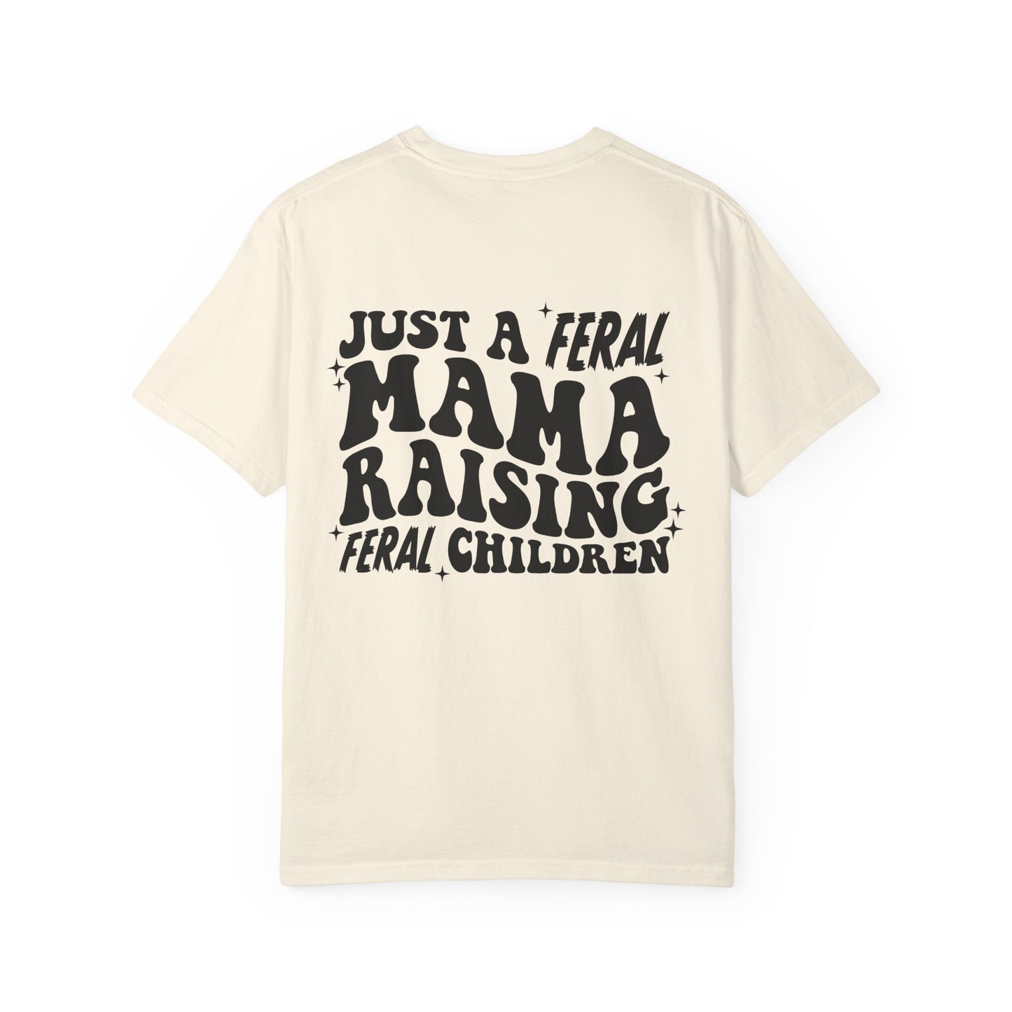 Feral Mama T-Shirt — "Just a Feral Mama Raising Feral Children" Graphic Tee