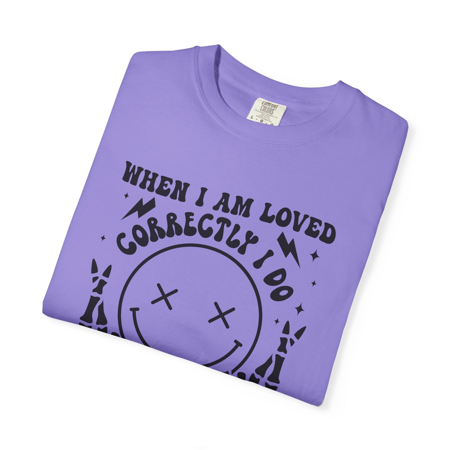 Graphic T-Shirt — "When I Am Loved Correctly I Do More Gagging Than Nagging" Smiley Skeleton Tee