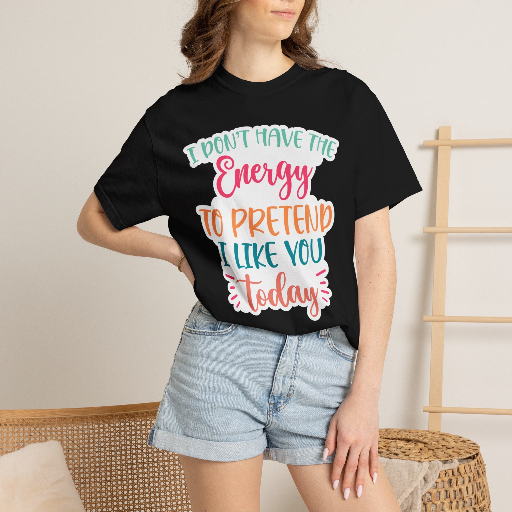 Funny Graphic T-Shirt — "I Don’t Have the Energy to Pretend I Like You Today" Crew Tee