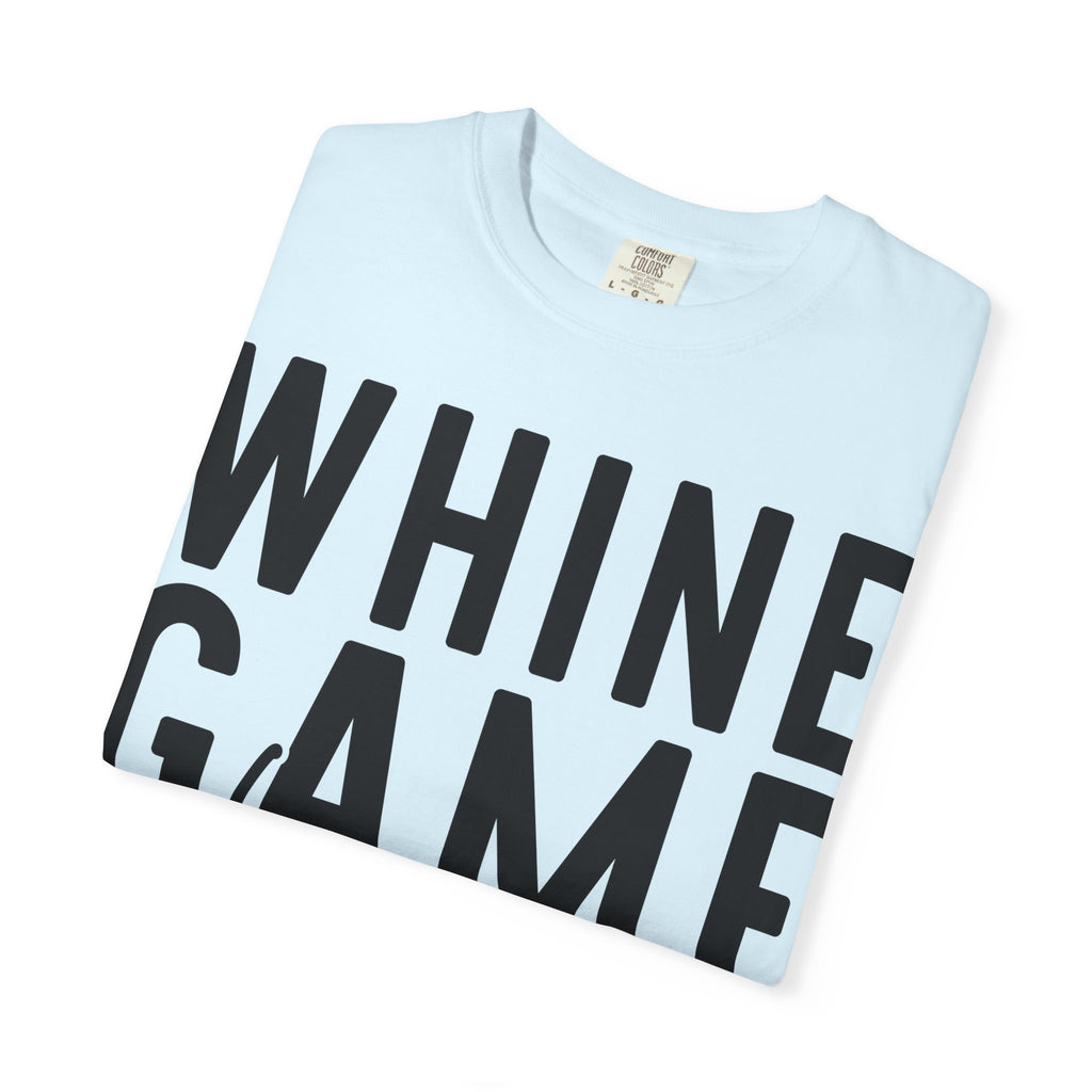 Whine Game Strong T-Shirt — Funny Wine Lover Graphic Tee