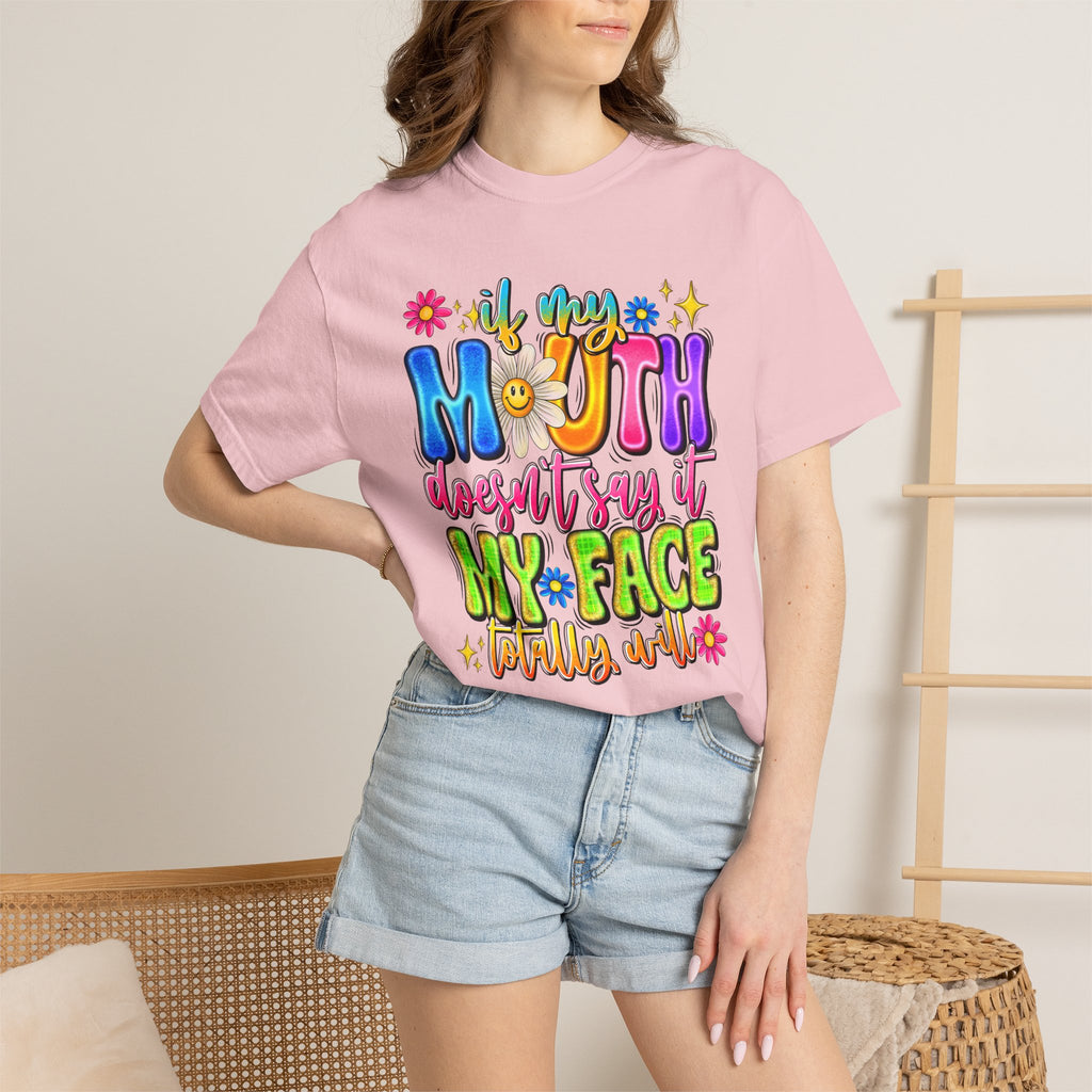 Funny Graphic T-Shirt — "If My Mouth Doesn't Say It My Face Probably Will"