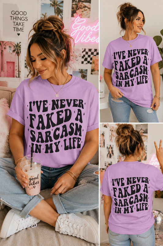 Sarcastic Quote T-Shirt — "I've Never Faked A Sarcasm In My Life" Graphic Tee