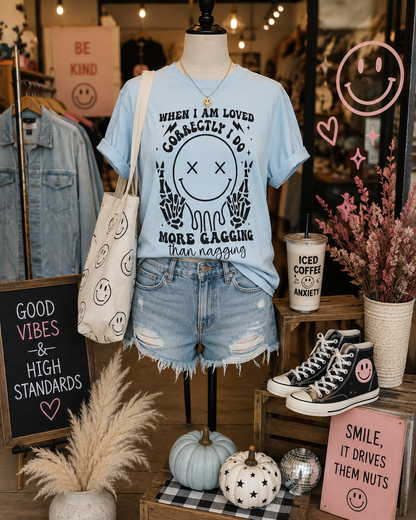 "When I Am Loved Correctly" Funny Graphic T-Shirt