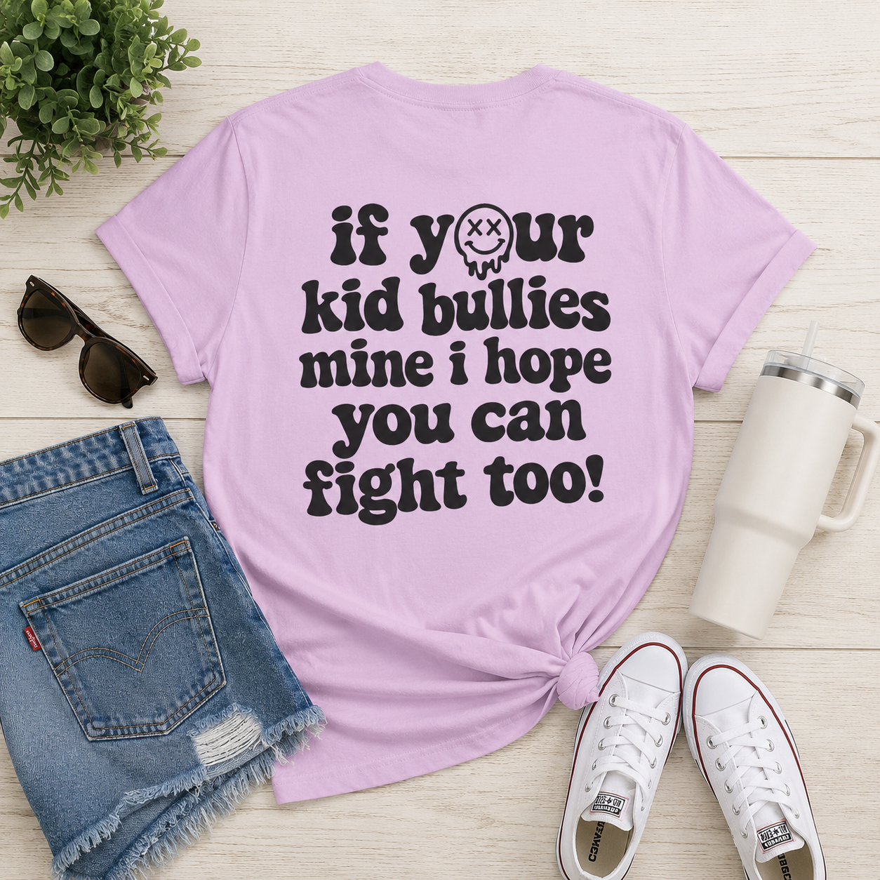 If Your Kid Bullies Mine I Hope You Can Fight Too