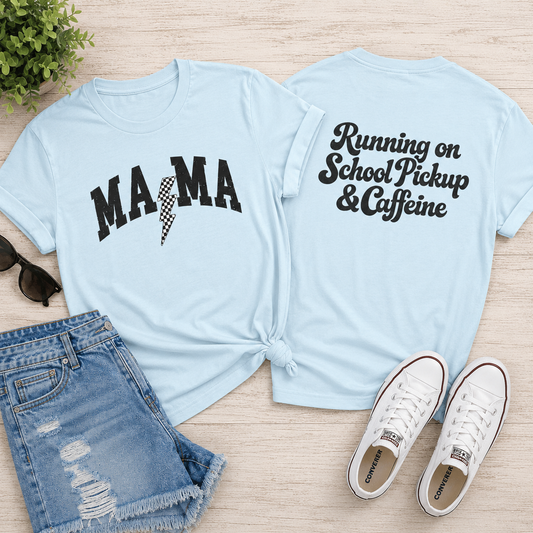 Mama Shirt “Running on School Pickup & Caffeine”