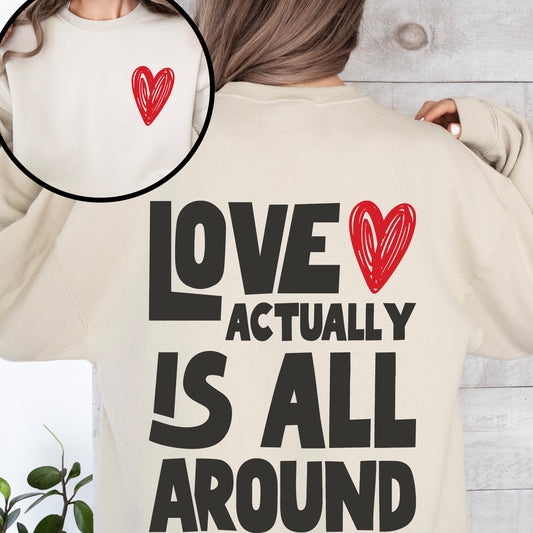 Love Actually Is All Around Valentine's Day Hearts Positivity Front And Back Sweatshirt