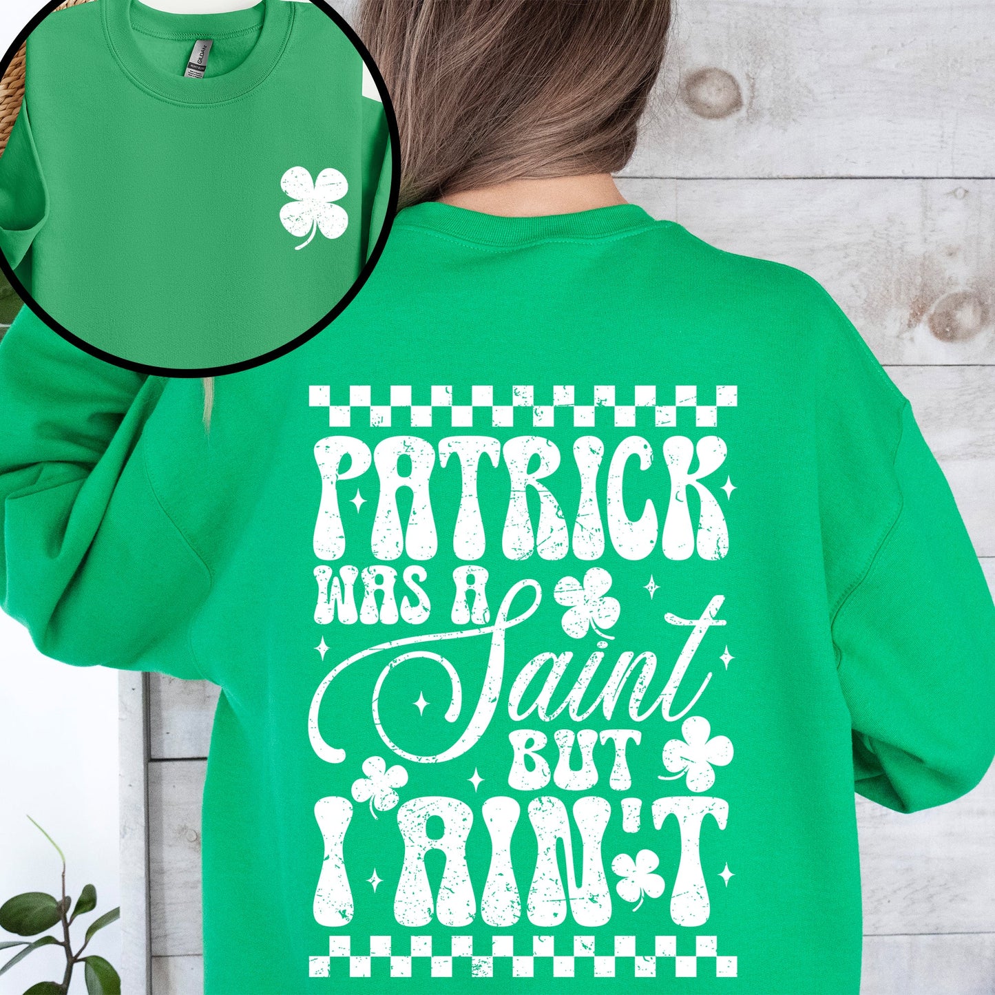 Patrick Was A Saint But I Ain't St Patrick's Day Leprechaun Shamrock Clover Sweatshirt